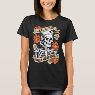Nurse Sorta Ratchet Sorta Nightingale Skeleton Hal T-Shirt