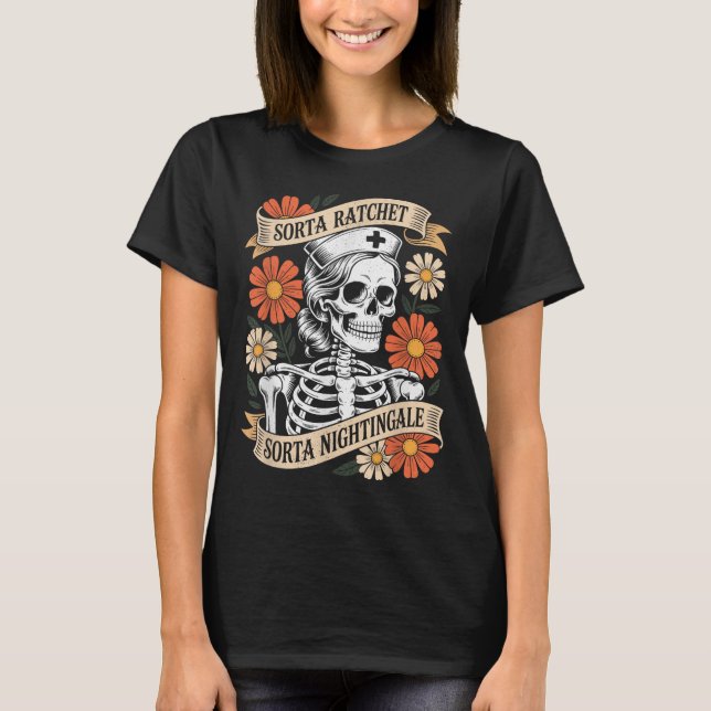 Nurse Sorta Ratchet Sorta Nightingale Skeleton Hal T-Shirt (Front)