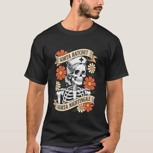 Nurse Sorta Ratchet Sorta Nightingale Skeleton Hal T-Shirt (Front)