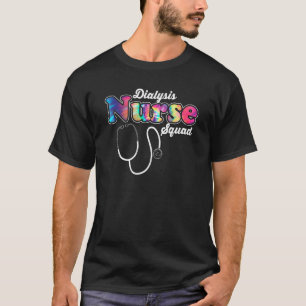 Nurse Squad Stethoscope Nursing Dialysis Nurse T-Shirt