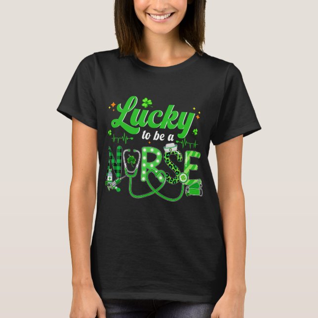 Nurse St Patricks Day Lucky To Be A T-Shirt (Front)