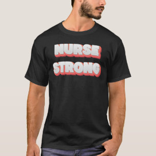Nurse Strong - Wear Your Strength Proudly T-Shirt