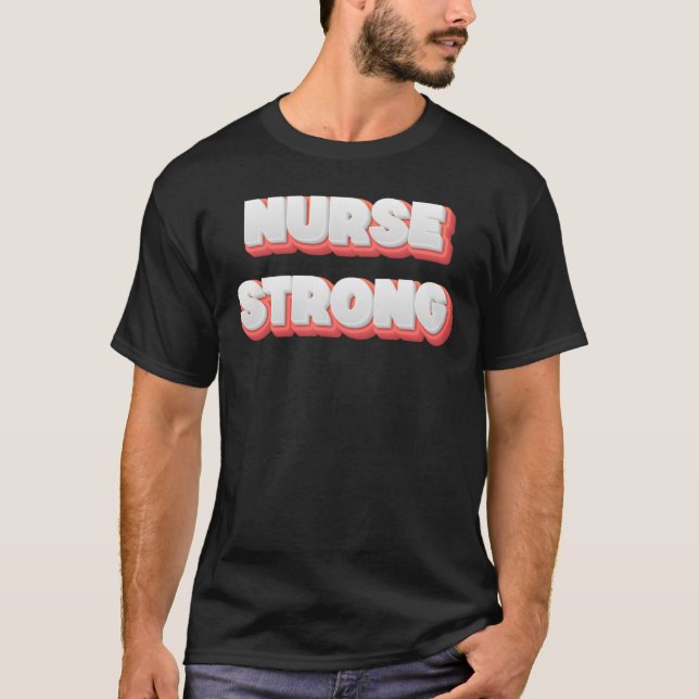 Nurse Strong - Wear Your Strength Proudly T-Shirt (Front)