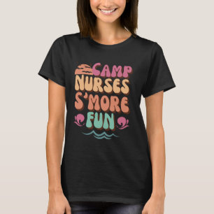 Nurse Summer Camping Girls Women Camp Nurses Have T-Shirt