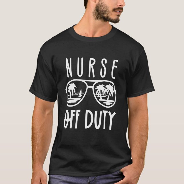 Nurse Sunglass Beach  Nurse Off Duty Summer Vacati T-Shirt (Front)