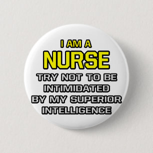 Nurse...Superior Intelligence 6 Cm Round Badge