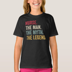 Nurse The Man The Myth The Legend Funny T-Shirt