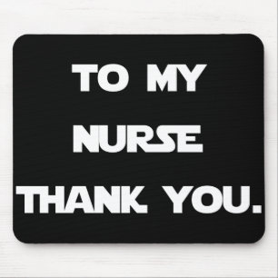 nurse , to my nurse thank you mouse mat