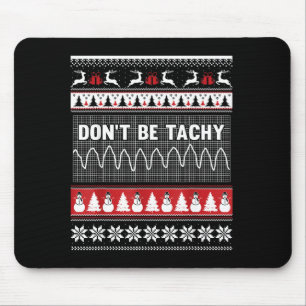 Nurse Ugly Christmas Sweater - Don't Be Tachy  Mouse Mat