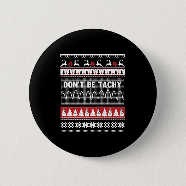 Nurse Ugly Christmas Sweater - Don't Be Tachy Swea 6 Cm Round Badge (Front)