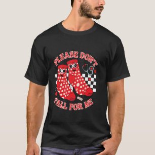Nurse Valentine Non Slip Socks Please Don't Fall F T-Shirt