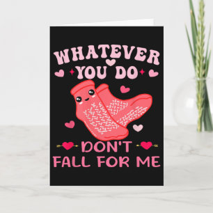 Nurse Valentine Whatever You Do Don't Fall For Me Card