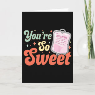 Nurse Valentine You're So Sweet Card