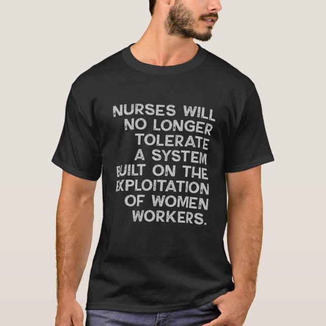 Nurse Will No Longer Tolerate A System Exploitatio T-Shirt (Front)
