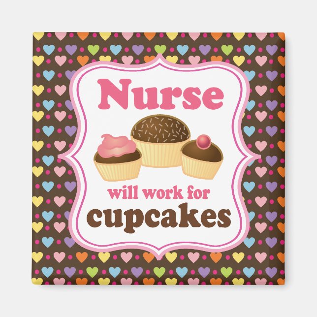 Nurse Will Work For Cupcakes Magnet (Front)