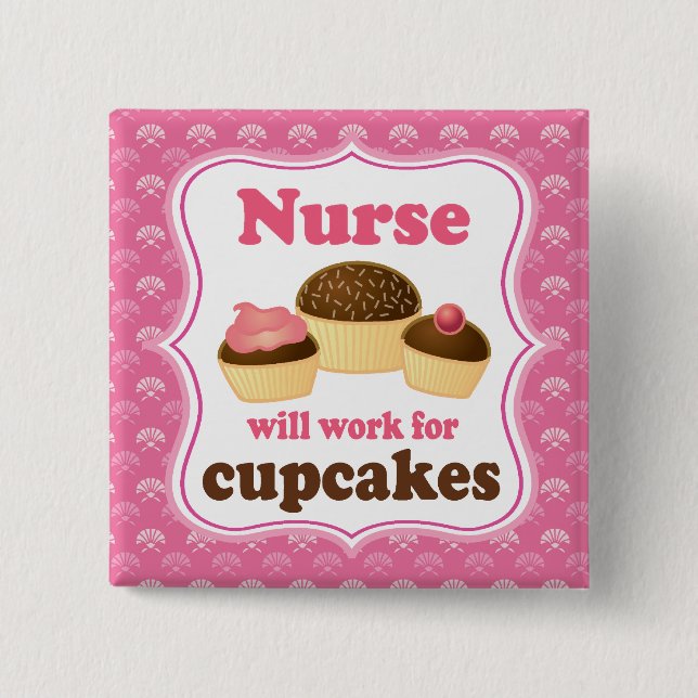 Nurse Will Work For Cupcakes Nursing Gift 15 Cm Square Badge (Front)