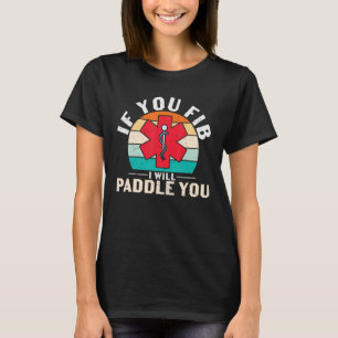 Nurse You Fib Will Paddle You Nurses Week Work Hum T-Shirt