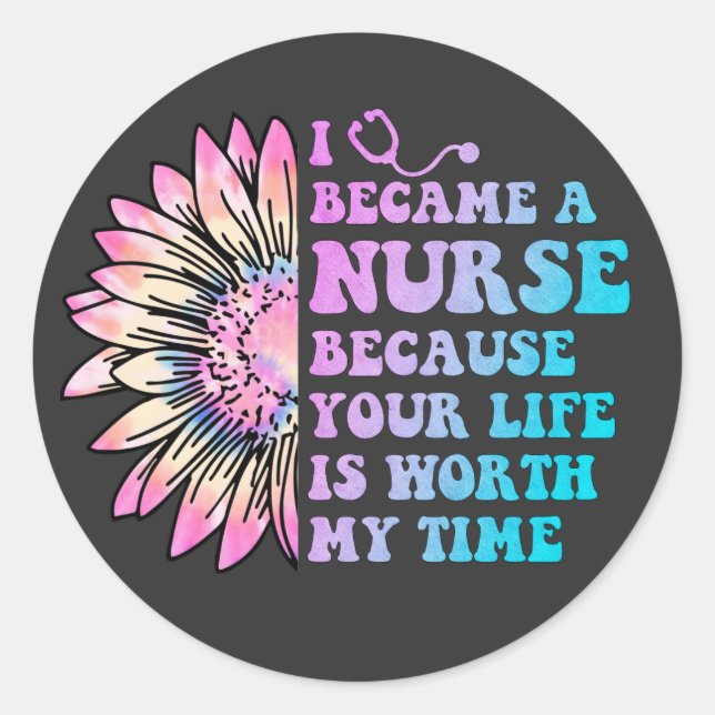 Nurse Your Life is Worth My Time Classic Round Sticker (Front)