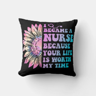 Nurse Your Life is Worth My Time Cushion