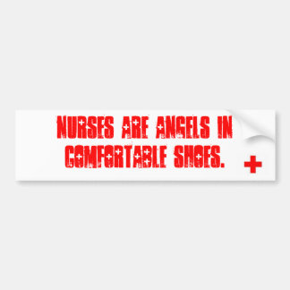 Nurses are angels in comfortable shoes. bumper sticker
