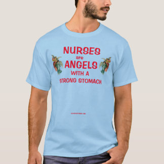 NURSES ARE ANGELS WITH A STRONG STOMACH T-Shirt