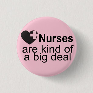 Nurses are Kind of a Big Deal Pink Pinback Button