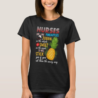 Nurses Are Like Pineapples  Nursing T-Shirt
