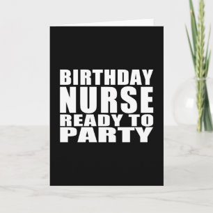 Nurses Birthdays : Birthday Nurse Ready to Party Card