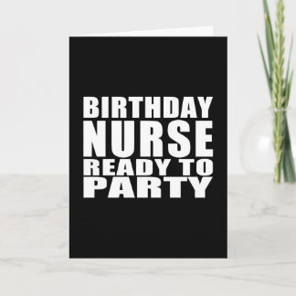 Nurses Birthdays : Birthday Nurse Ready to Party Card