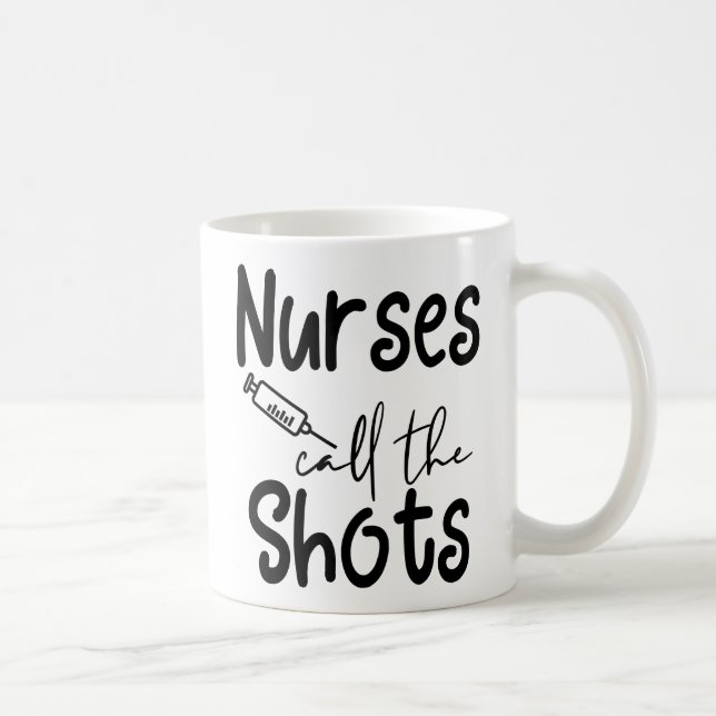 Nurses Call All The Shots Coffee Mug (Right)