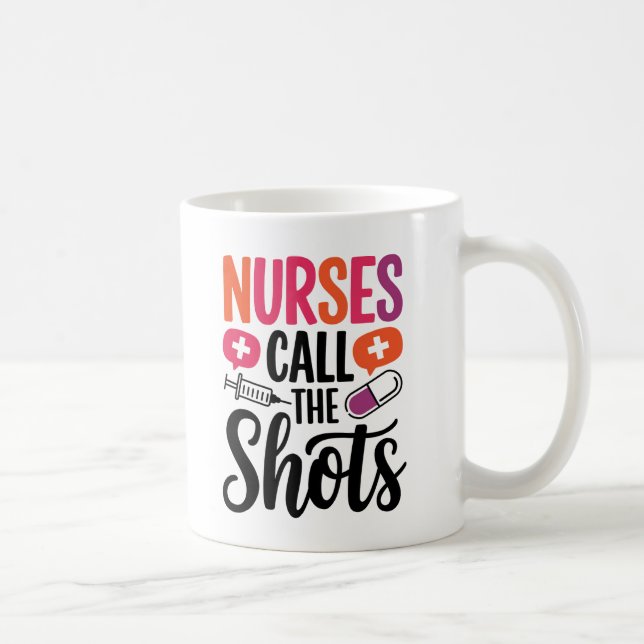 "Nurses Call the Shots  Coffee Mug (Right)
