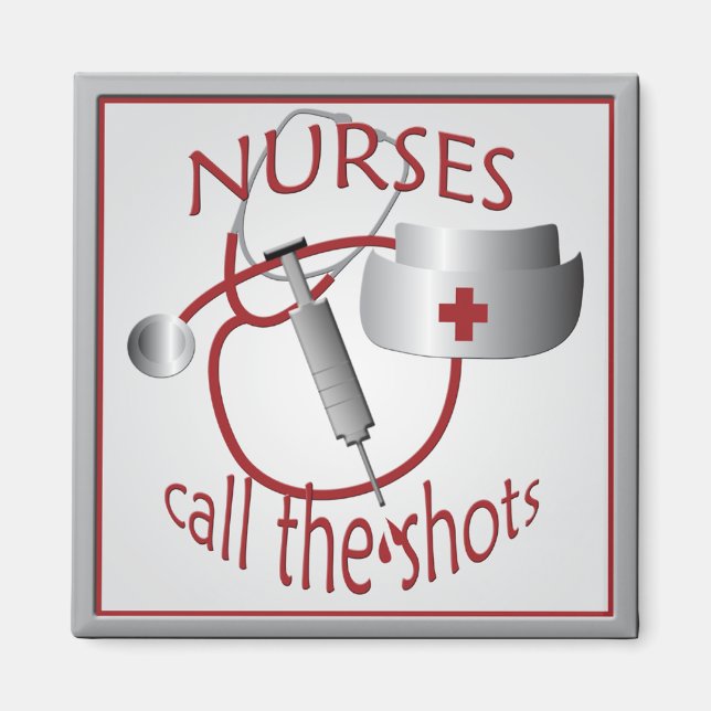 Nurses Call the Shots Nurse Magnet (Front)