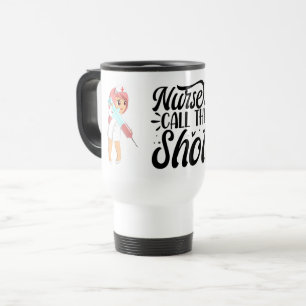 Nurses Call the Shots Travel Mug