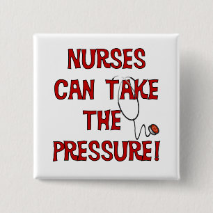 Nurses Can Take the Pressure 15 Cm Square Badge