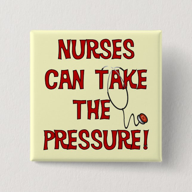 Nurses Can Take the Pressure 15 Cm Square Badge (Front)