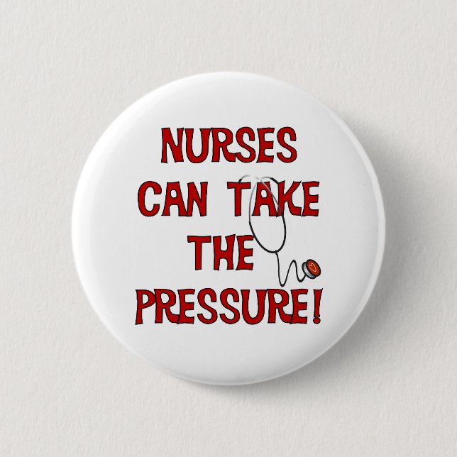 Nurses Can Take the Pressure 6 Cm Round Badge (Front)