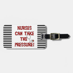 Nurses Can Take the Pressure Luggage Tag