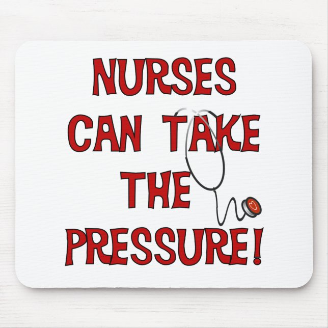 Nurses Can Take the Pressure Mouse Mat (Front)