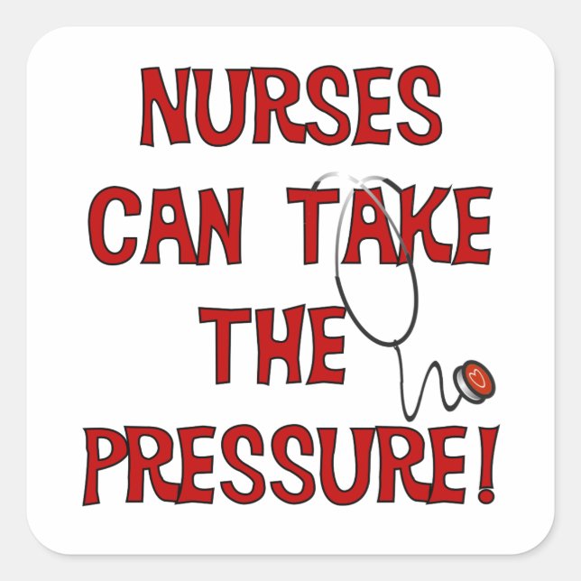 Nurses Can Take the Pressure Square Sticker (Front)