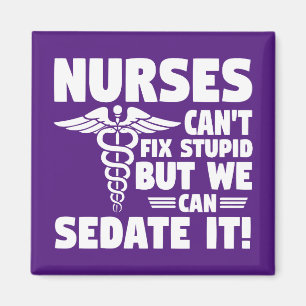 Nurses can't fix stupid magnet