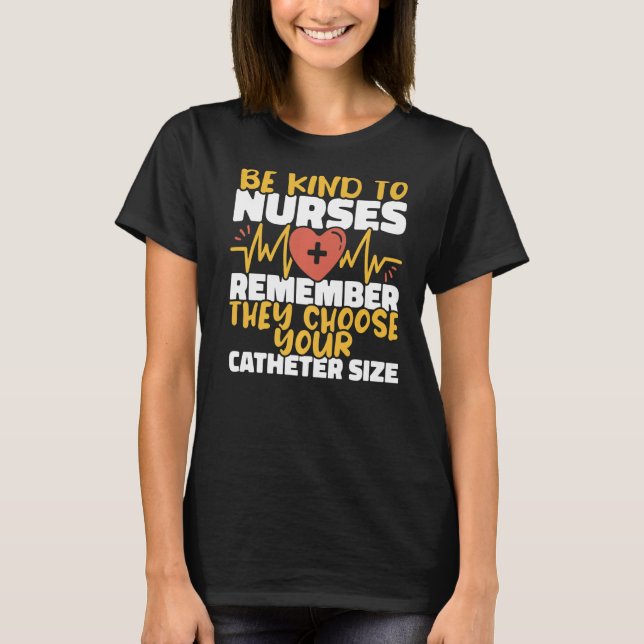 Nurses choose your Catheter Size Nursing Hospital  T-Shirt (Front)