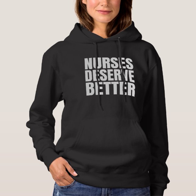 Nurses Deserve Better      Hoodie (Front)