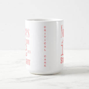 Nurses do it 12 hrs straight!-CRITICAL CARE/Pink Coffee Mug