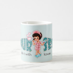 Nurses do it with Love. Nurses Day Gift Mugs