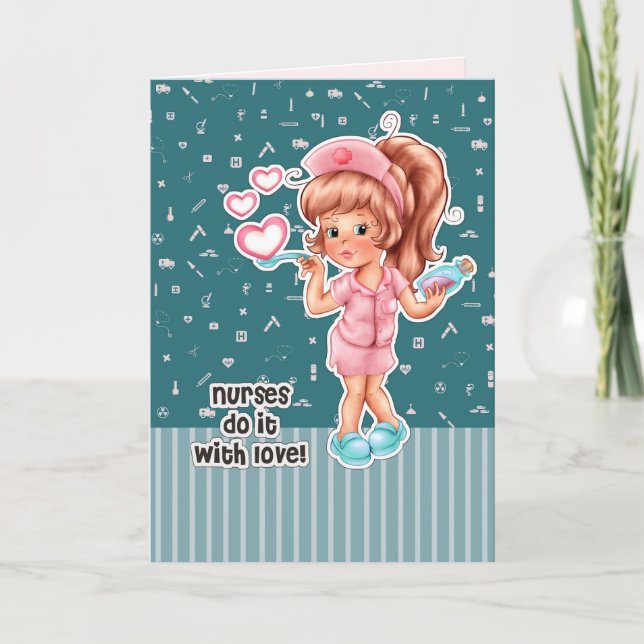 Nurses do it with Love. Nurses Week Greeting Cards (Front)