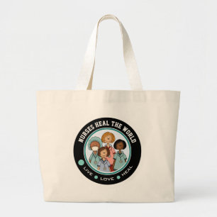 Nurses Heal the World. Gift  Large Tote Bag