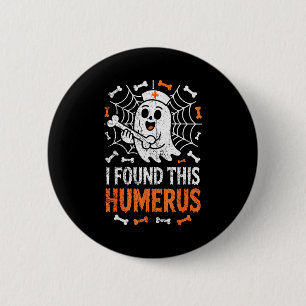 Nurses I Found This Humerus Funny Ghost Nurse Hall 6 Cm Round Badge