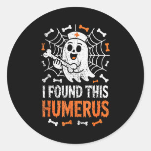 Nurses I Found This Humerus Funny Ghost Nurse Hall Classic Round Sticker