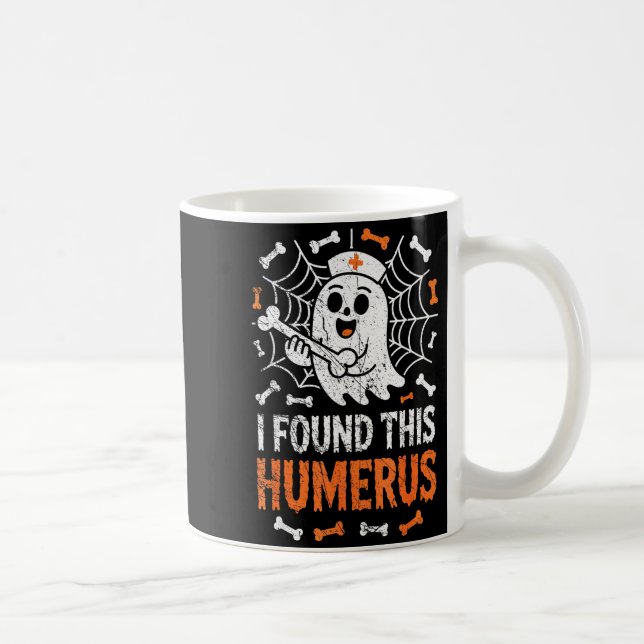 Nurses I Found This Humerus Funny Ghost Nurse Hall Coffee Mug (Right)