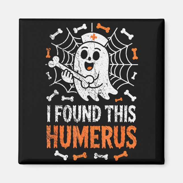 Nurses I Found This Humerus Funny Ghost Nurse Hall Magnet (Front)
